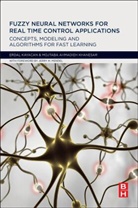Erdal Kayacan, Erdal Khanesar Kayacan, Kayacan Erdal, Mojtaba Ahmadieh Khanesar, Mojtaba Ahmadieh Khanesar - Fuzzy Neural Networks for Real Time Control Applications