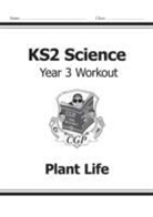 CGP Books, Cgp Books, CGP Books, Cgp Books - KS2 Science Year 3 Workout: Plant Life