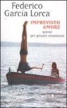 Federico García Lorca, D. Ziliotto - Imprevisto amore. Poesie per giovani innamorati. Testo spagnolo a fronte