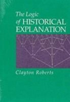 Clayton Roberts, Roberts Clayton - The Logic of Historical Explanation