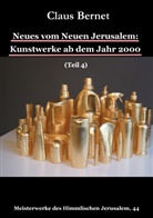 Claus Bernet - Neues vom Neuen Jerusalem: Kunstwerke ab dem Jahr 2000 (Teil 4)