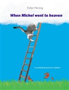 Katja Herzog - When Michel went to heaven