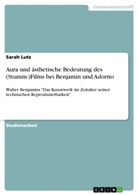 Sarah Lutz - Aura und ästhetische Bedeutung des (Stumm-)Films bei Benjamin und Adorno