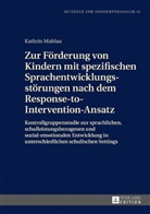 Kathrin Mahlau, Ulrich Heimlich - Zur Förderung von Kindern mit spezifischen Sprachentwicklungsstörungen nach dem Response-to-Intervention-Ansatz