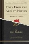 Karl Baedeker - Italy From the Alps to Naples