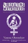 Vanessa Olorenshaw - Liberating Motherhood