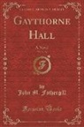 John M. Fothergill - Gaythorne Hall, Vol. 1 of 3