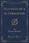Berton Braley - Sonnets of a Suffragette (Classic Reprint)