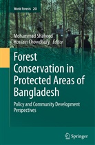 Mohammad Shaheed Hossain Chowdhury, Hossain Chowdhury Mohammad Shaheed, Mohamma Shaheed Hossain Chowdhury, Mohammad Shaheed Hossain Chowdhury - Forest conservation in protected areas of Bangladesh