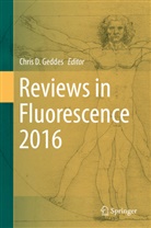 Chri D Geddes, Chris D Geddes, Chris D. Geddes - Reviews in Fluorescence 2016