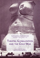 Christophe B Balme, Christopher B Balme, Christopher Balme, Christopher B. Balme, Szymanski-Düll, Szymanski-Düll... - Theatre, Globalization and the Cold War