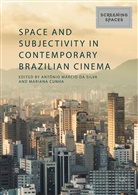 Cunha, Cunha, Mariana Cunha, Mariana A. C. Cunha, Antônio Márcio da Silva, Antôni Márcio da Silva... - Space and Subjectivity in Contemporary Brazilian Cinema