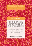 William V Spanos, William V. Spanos - On the Ethical Imperatives of the Interregnum