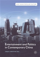 Jingsi Christina Wu - Entertainment and Politics in Contemporary China