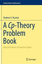 Vladimir V Tkachuk, Vladimir V. Tkachuk - A Cp-Theory Problem Book