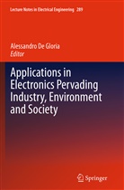 Alessandr De Gloria, Alessandro De Gloria - Applications in Electronics Pervading Industry, Environment and Society