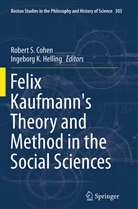 Robert S. Cohen, Ingeborg K. Helling, K Helling, K Helling, Rober S Cohen, Robert S Cohen - Felix Kaufmann's Theory and Method in the Social Sciences