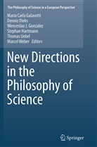 Denni Dieks, Dennis Dieks, Maria Carla Galavotti, Wenceslao J. Gonzalez, Stephan Hartmann, Wenceslao J Gonzalez et al... - New Directions in the Philosophy of Science