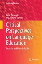 Kati Dunworth, Katie Dunworth, Zhang, Zhang, Grace Zhang - Critical Perspectives on Language Education