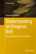 Ashok Dubey, Ashok Kumar Dubey - Understanding an Orogenic Belt
