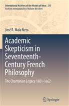 José R Maia Neto, José R. Maia Neto - Academic Skepticism in Seventeenth-Century French Philosophy