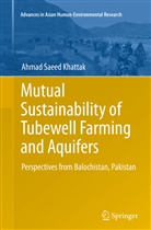 Ahmad Saeed Khattak - Mutual Sustainability of Tubewell Farming and Aquifers