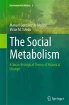 Manue González de Molina, Manuel González de Molina, Víctor M Toledo, Víctor M. Toledo - The Social Metabolism