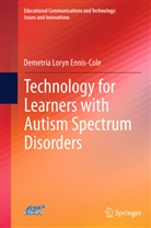 Demetria Loryn Ennis-Cole - Technology for Learners with Autism Spectrum Disorders