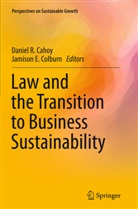 Daniel R. Cahoy, Jamison E. Colburn, E Colburn, E Colburn, Danie R Cahoy, Daniel R Cahoy - Law and the Transition to Business Sustainability