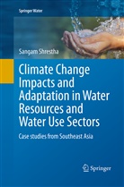 Sangam Shrestha - Climate Change Impacts and Adaptation in Water Resources and Water Use Sectors
