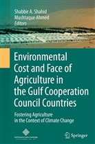 Shabbi A Shahid, Shabbir A Shahid, Ahmed, Ahmed, Mushtaque Ahmed, Shabbir A. Shahid - Environmental Cost and Face of Agriculture in the Gulf Cooperation Council Countries