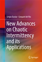 Ezequiel del Río, Sergi Elaskar, Sergio Elaskar, Ezequiel del Río - New Advances on Chaotic Intermittency and its Applications