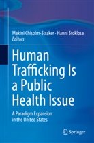 Makin Chisolm-Straker, Makini Chisolm-Straker, Stoklosa, Stoklosa, Hanni Stoklosa - Human Trafficking Is a Public Health Issue