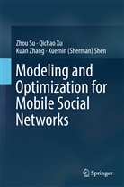 Xuemin Shen, Xuemin (Sherman) Shen, Zho Su, Zhou Su, Qicha Xu, Qichao Xu... - Modeling and Optimization for Mobile Social Networks