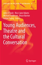 Ricci-Jan Adams, Ricci-Jane Adams, Michael Anderson, Michael Anderson et al, Bruce Burton, Robyn Ewing... - Young Audiences, Theatre and the Cultural Conversation