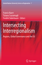 Francis Baert, Fredrik S¿derbaum, Tizian Scaramagli, Tiziana Scaramagli, Fredrik Söderbaum - Intersecting Interregionalism