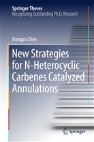Xiangyu Chen - New Strategies for N-Heterocyclic Carbenes Catalyzed Annulations