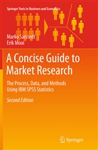 Erik Mooi, Mark Sarstedt, Marko Sarstedt - A Concise Guide to Market Research