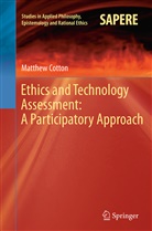Matthew Cotton - Ethics and Technology Assessment: A Participatory Approach