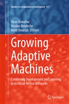 Nicola Bredeche, Nicolas Bredeche, René Doursat, Taras Kowaliw - Growing Adaptive Machines