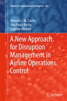António J Castro, António J M Castro, António J. M. Castro, Eug Oliveira, Eugénio Oliveira, Ana Paul Rocha... - A New Approach for Disruption Management in Airline Operations Control
