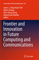Hwa-Young Jeong, Hwa-Young Jeong et al, Mohammad Obaidat, Mohammad S. Obaidat, J. H. Park, James J. (Jong Hyuk) Park... - Frontier and Innovation in Future Computing and Communications