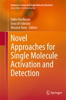 Fabio Benfenati, Enz Di Fabrizio, Enzo Di Fabrizio, Vincent Torre - Novel Approaches for Single Molecule Activation and Detection