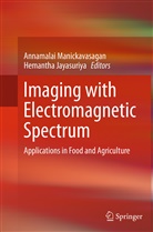 Jayasuriya, Jayasuriya, Hemantha Jayasuriya, Annamala Manickavasagan, Annamalai Manickavasagan - Imaging with Electromagnetic Spectrum