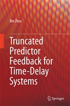 Bin Zhou - Truncated Predictor Feedback for Time-Delay Systems