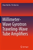 Chao-Ha Du, Chao-Hai Du, Pu-Kun Liu - Millimeter-Wave Gyrotron Traveling-Wave Tube Amplifiers