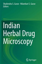 Nilambari S. Gurav, Shailendra S. Gurav, S Gurav, S Gurav, Shailendr S Gurav, Shailendra S Gurav - Indian Herbal Drug Microscopy