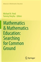 DREYFUS, Dreyfus, Tommy Dreyfus, Michael N. Fried, Michae N Fried, Michael N Fried - Mathematics & Mathematics Education: Searching for Common Ground