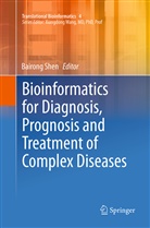 Bairon Shen, Bairong Shen - Bioinformatics for Diagnosis, Prognosis and Treatment of Complex Diseases