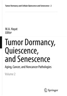A Hayat, M A Hayat, M. A. Hayat, M.A. Hayat - Tumor Dormancy, Quiescence, and Senescence, Volume 2